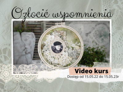 Video kurs “Ozłocić wspomnienia”