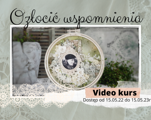 Video kurs “Ozłocić wspomnienia”